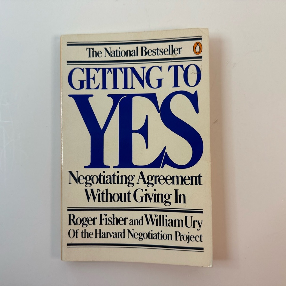 “Getting to Yes: Negotiating Agreement Without Giving In" by Fisher & Ury